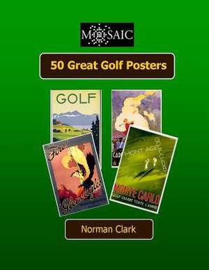 50 Great Golf Posters de Norman Clark