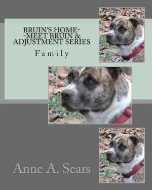 Bruin's Home--Meet Bruin and Adjustment Series de Anne A. Sears