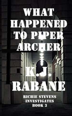 What Happened to Piper Archer? de K. J. Rabane