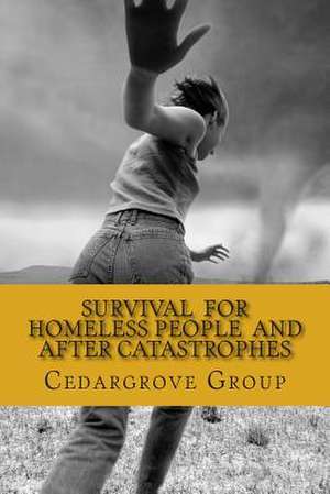 Survival for Homeless People and After Catastrophes de Cedargrove Mastermind Group