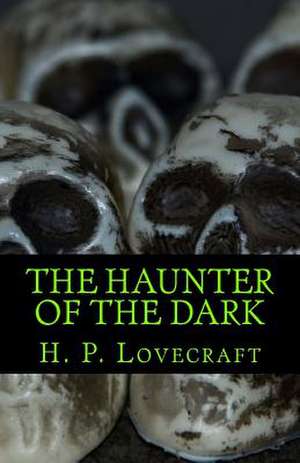 The Haunter of the Dark de H. P. Lovecraft