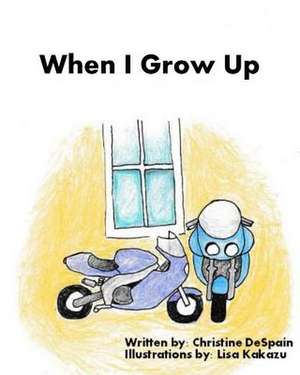 When I Grow Up de Christine DeSpain