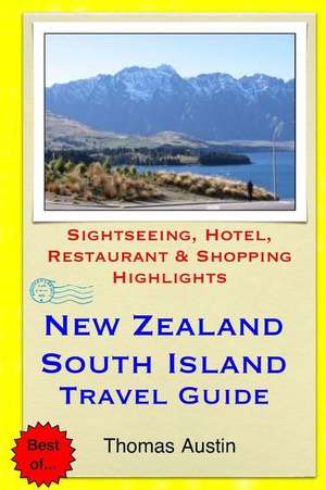 New Zealand, South Island Travel Guide de Thomas Austin