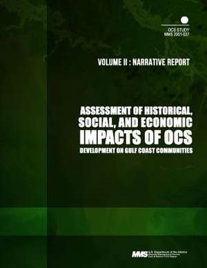 Assessment of Historical, Social, and Economic Impacts of Ocs Development on Gulf Coast Communities, Volume2 de U. S. Department of the Interior Mineral