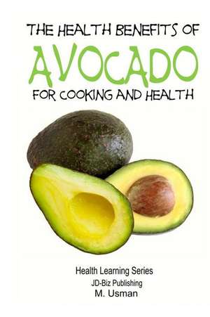 Health Benefits of Avocado - For Cooking and Health de John Davidson