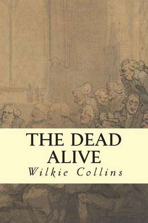 The Dead Alive de Wilkie Collins