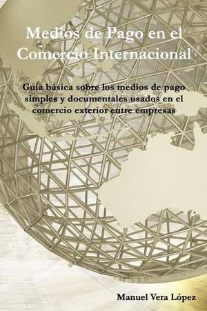 Medios de Pago En El Comercio Internacional de Manuel Vera Lopez