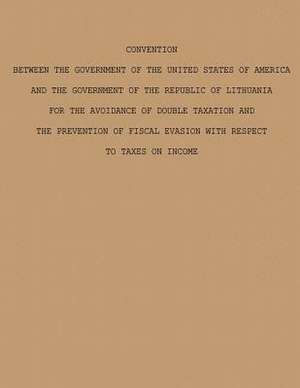 Convention Between the Government of the United States of America and the Government of the Republic of Lithuania for the Avoidance of Double Taxation de The U. S. Government