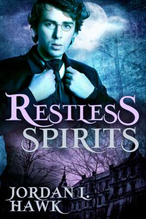 Restless Spirits de Jordan L. Hawk