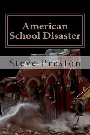 American School Disaster de Steve Preston