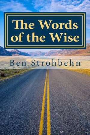 The Words of the Wise de Dr Ben E. Strohbehn