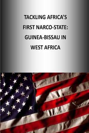 Tackling Africa's First Narco-State de U. S. Army War College