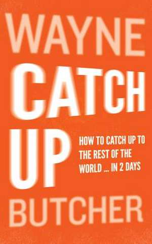 Catch Up de MR Wayne Butcher