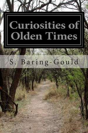 Curiosities of Olden Times de Sabine Baring-Gould