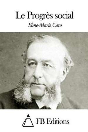 Le Progres Social de Elme-Marie Caro