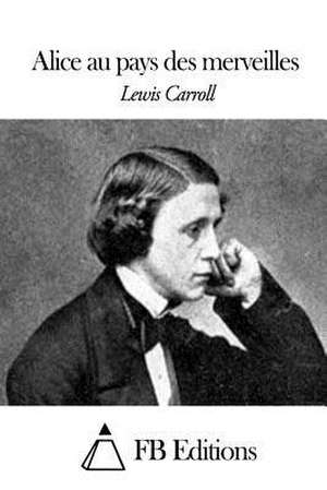 Alice Au Pays Des Merveilles de Lewis Carroll