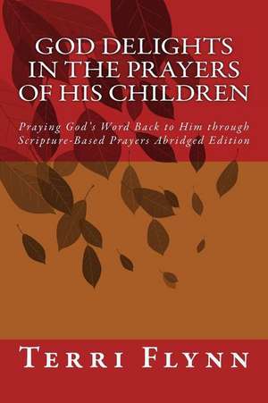 God Delights in the Prayers of His Children de Terri Flynn