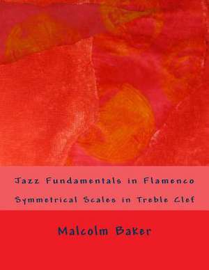 Jazz Fundamentals in Flamenco de Malcolm Lynn Baker