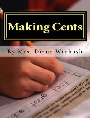 Making Cents de Mrs Diane M. Winbush