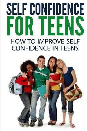 Self Confidence for Teens de Dan Miller