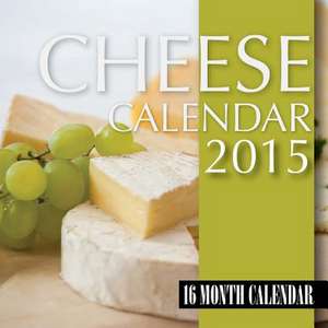 Cheese Calendar 2015 de James Bates