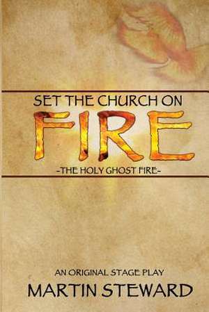 Set the Church on Fire de Martin Steward