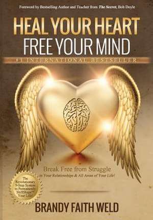 Heal Your Heart Free Your Mind de Brandy Faith Weld