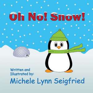 Oh No! Snow! de Michele Lynn Seigfried