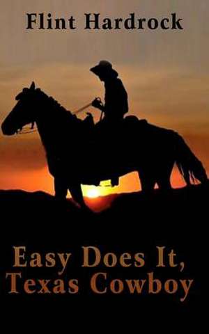 Easy Does It, Texas Cowboy de Flint Hardrock