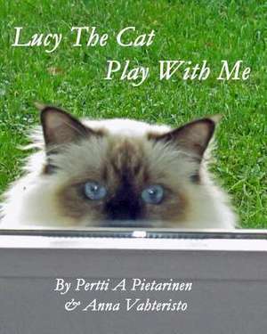 Lucy the Cat Play with Me de Pertti a. Pietarinen