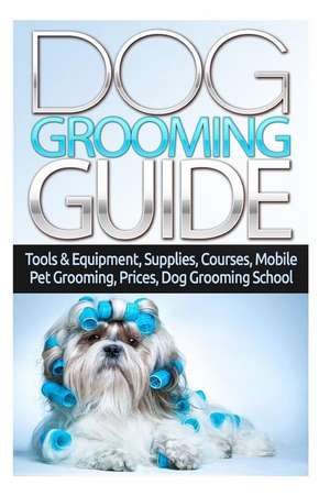 Dog Grooming Guide de Margaret Stefan