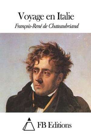 Voyage En Italie de Francois Rene De Chateaubriand