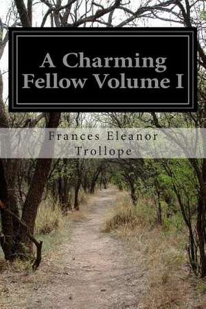 A Charming Fellow Volume I de Frances Eleanor Trollope