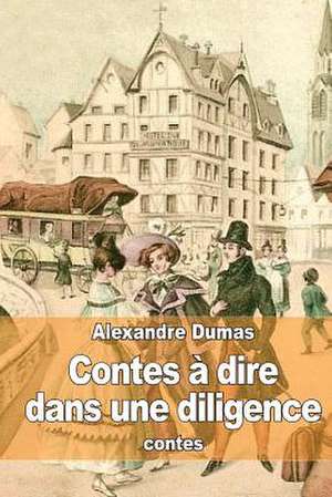 Contes a Dire Dans Une Diligence de Dumas Alexandre