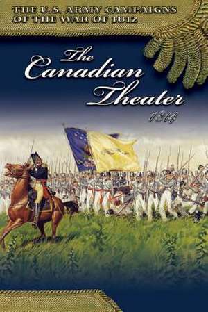 The Canadian Theater 1814 de Center of Military History United States