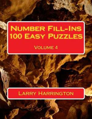 Number Fill-Ins 100 Easy Puzzles Volume 4 de Larry Harrington