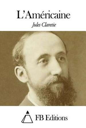 L'Americaine de Jules Claretie