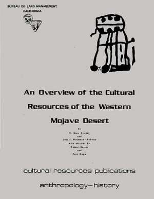 An Overview of the Cultural Resources of the Western Mojave Desert de E. Gary Stickel