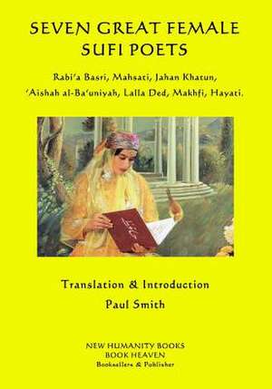 Seven Great Female Sufi Poets de Paul Smith