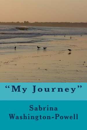 My Journey de Sabrina Renee Washington-Powell MS