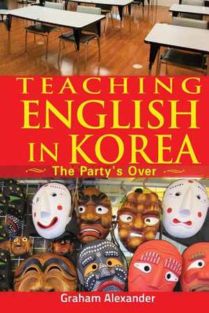 Teaching English in Korea de Graham Alexander