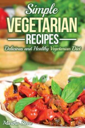 Simple Vegetarian Recipes de Martha Stone