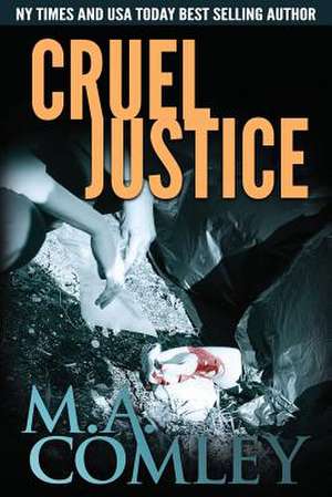 Cruel Justice de M. A. Comley