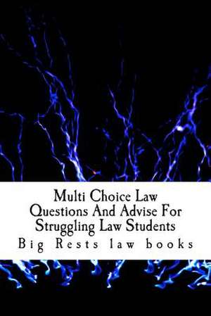 Multi Choice Law Questions and Advise for Struggling Law Students de Big Rests Law Books