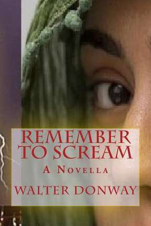 Remember to Scream de Walter Donway