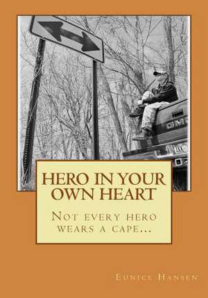 Hero in Your Own Heart de Eunice Hansen