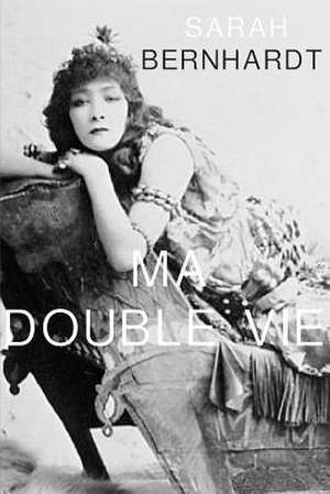 Ma Double Vie de Sarah Bernhardt