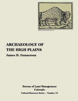 Archaeology of the High Plains de James H. Gunnerson