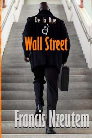 de La Rue a Wall Street de Francis Nzeutem