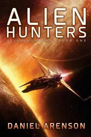 Alien Hunters de Daniel Arenson